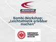 Kombi-Workshop: „Leichtathletik erlebbar machen“